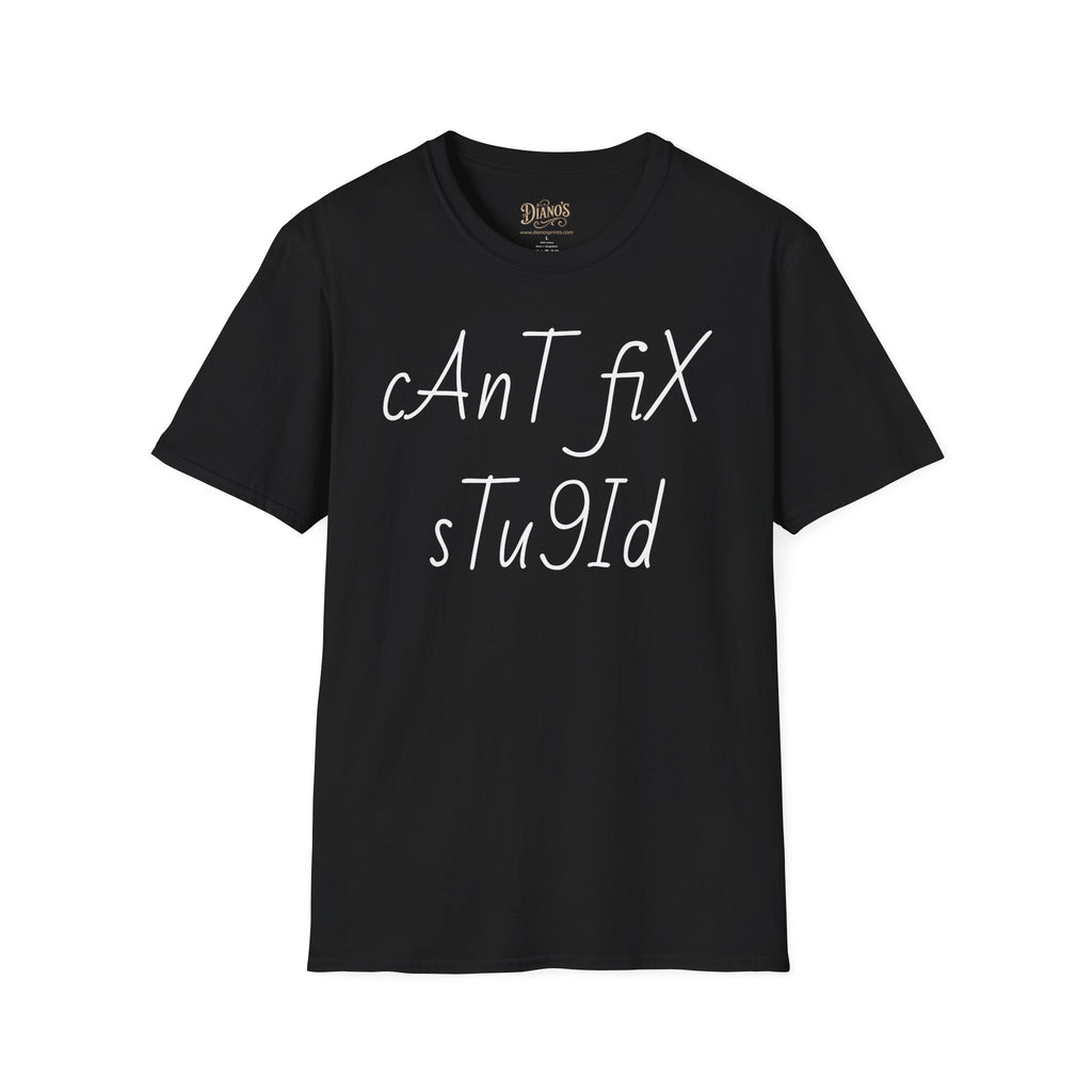 'Can't Fix Stupid' T-Shirt