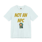 Not An NPC T-Shirt