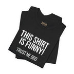 "Trust Me Bro" T-Shirt