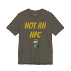 Not An NPC T-Shirt