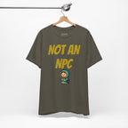 Not An NPC T-Shirt