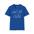 'Can't Fix Stupid' T-Shirt