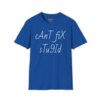 'Can't Fix Stupid' T-Shirt