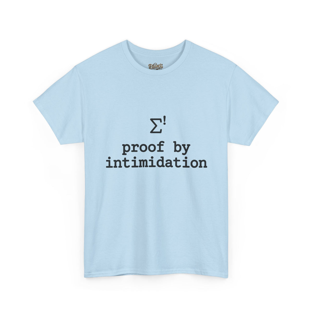 White t-shirt with typewriter-style black text reading 'Σ! proof by intimidation'