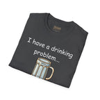 Drinking Problem T-Shirt