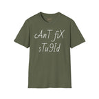 'Can't Fix Stupid' T-Shirt
