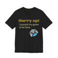 Hurry Up! T‑Shirt