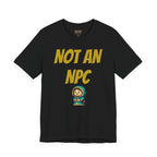 Not An NPC T-Shirt