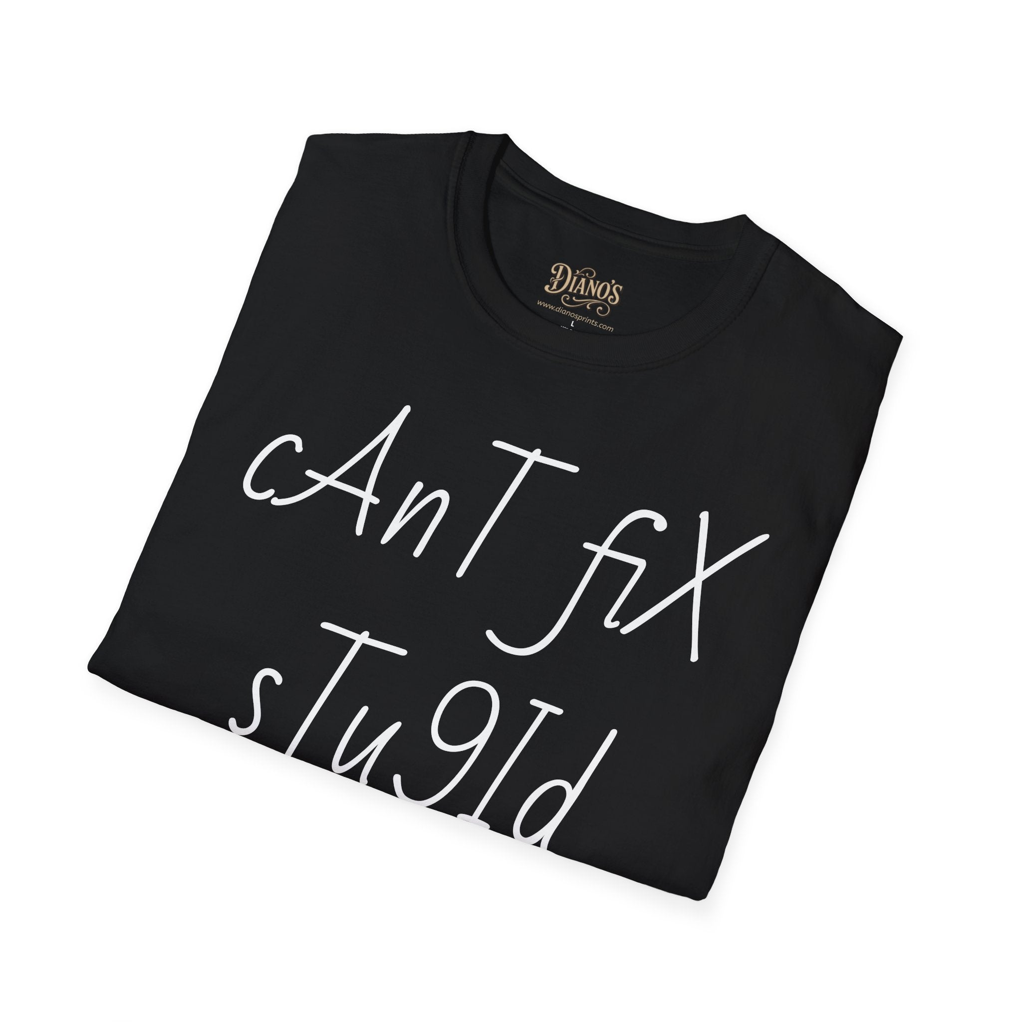 'Can't Fix Stupid' T-Shirt