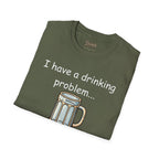 Drinking Problem T-Shirt