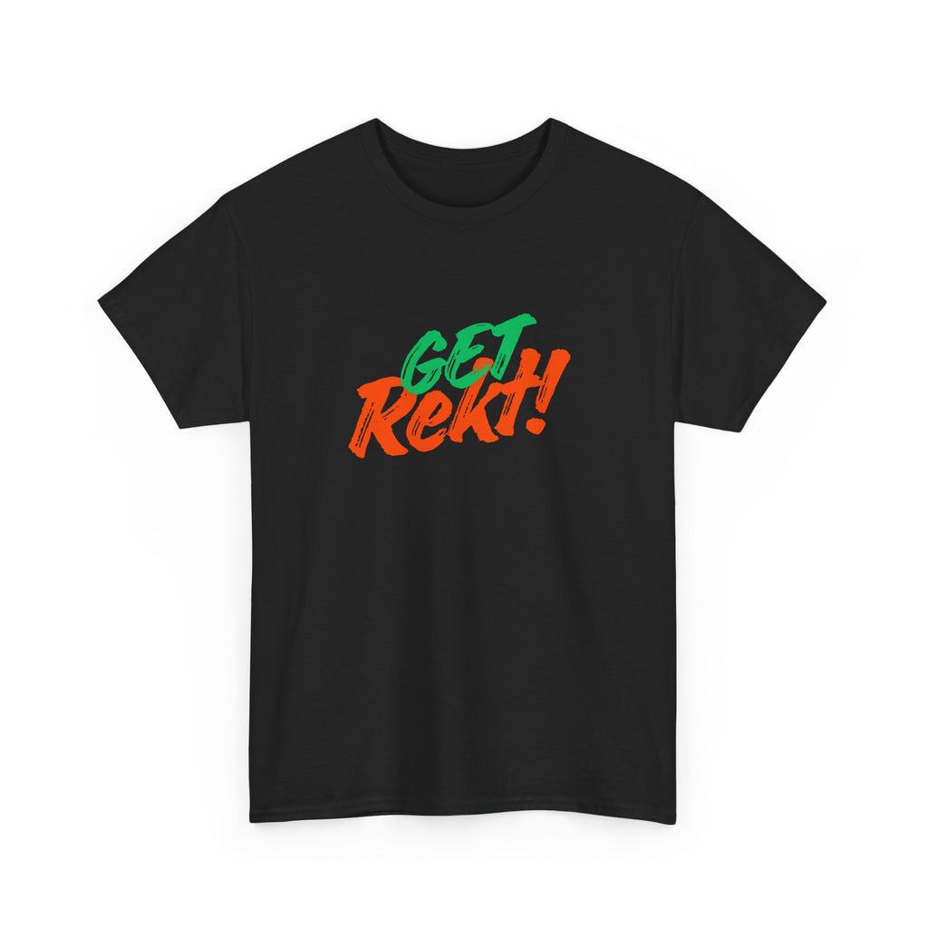 Get Rekt! T-Shirt